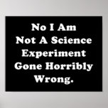 No I Am Not A Science Experiment Poster