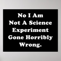 No I Am Not A Science Experiment Poster