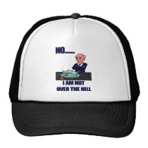No I Am Not Over the Hill Hat