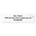 No, I Can't Pull the Car over to give you anAut... bumper stickers by DonnaGrayson No, I Can't Pull the Car over to give you anAut... bumper stickers