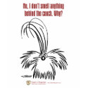 No, I don't smell anything behind the couch. t-shirts by CapnChucky No, I don't smell anything behind the couch. t-shirts