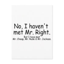 No I Havent Met Mr Right But I Have Met... postcards