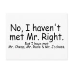 No I Havent Met Mr Right But I Have Met... Postcard