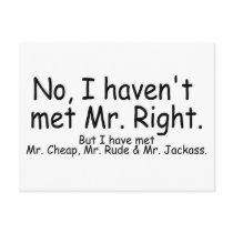 No I Havent Met Mr Right But I Have Met... postcards
