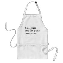 No I Will No Fix Your Computer Geek Nerd Tech Gift Apron
