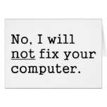 No I Will No Fix Your Computer Geek Nerd Tech Gift cards