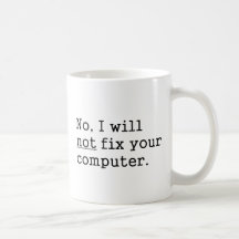 No I Will No Fix Your Computer Geek Nerd Tech Gift Coffee Mug