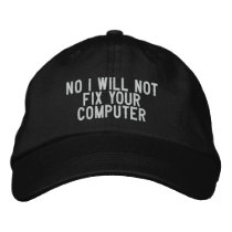 No I will not fix your computer embroidered hats