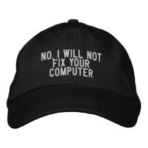 No, I will not fix your computer embroidered hats