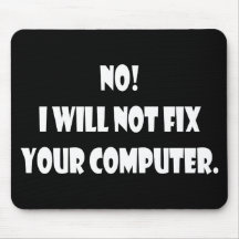 No! I Will Not Fix Your Computer! Mousepad