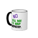 No I Will Not Fix Your Computer mugs by geek_gear No I Will Not Fix Your Computer mugs