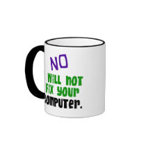 No I Will Not Fix Your Computer Mugs