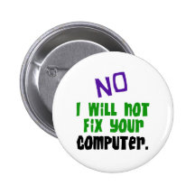 No I Will Not Fix Your Computer Pinback Buttons