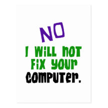 No I Will Not Fix Your Computer Postcards