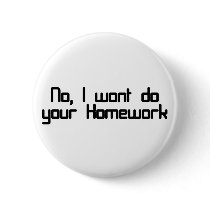 No, I wont do your homework buttons