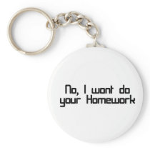 No, I wont do your homework Key Chains