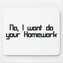 No, I wont do your homework Mouse Mat