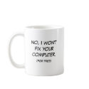 No, I won't fix your computer mugs