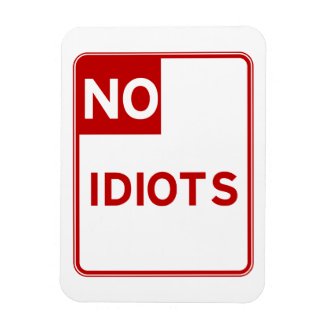 No Idiots Allowed Near Me Vinyl Magnet
