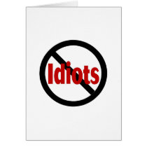 No Idiots cards by TeeZazzle No Idiots cards