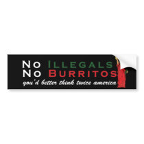 No Illegals No Burritos Immigration Humor Bumper Sticker