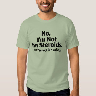 funny steroid shirts