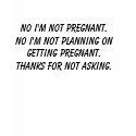 No I'm not pregnant. t-shirts