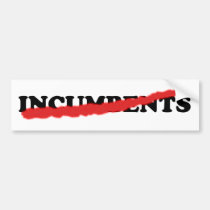 No Incumbents Bumper Sticker! bumper stickers