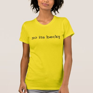no its becky shirt
