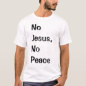 No Jesus, No Peace t-shirts