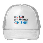 NO JOB, NO MONEY, OH SHIT Faded.png Trucker Hats