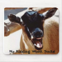 No Kidding! Work Sucks! mousepads