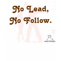 No Lead, No Follow t-shirts by clsmooth No Lead, No Follow t-shirts