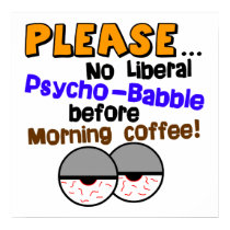 No Liberal Psycho Babble ! posters