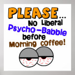 No Liberal Psycho Babble ! posters