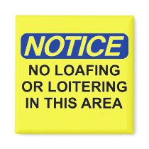 No Loafing or Loitering in this Area magnets by stanrail No Loafing or Loitering in this Area magnets