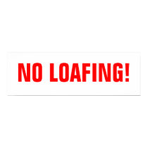No Loafing! posters by lexid523 No Loafing! posters