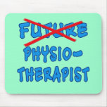 No Longer Future Physiotherapist mousepads