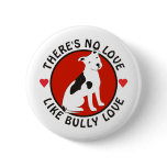 No Love Like Bully Love-Pit Bull buttons