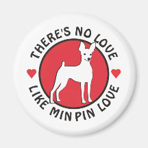 No Love Like Min Pin Love Refrigerator Magnets