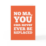 No Ma, You Can Never Ever Be Replaced cards