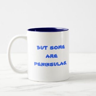 No man is an island...But some are peninsulas mug