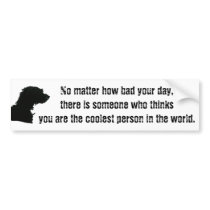 No matter how bad your day, there is someone who t bumper sticker