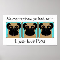 No matter how ya look at it I just love Pugs Print