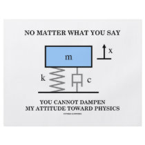No Matter What You Say You Cannot Dampen Physics flyers by wordsunwords No Matter What You Say You Cannot Dampen Physics flyers
