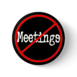 No Meetings Funny Office Humor Button