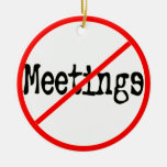 No Meetings Funny Office Humor Ornament