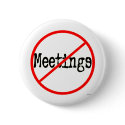 No Meetings Funny Office Saying buttons by AngelCityArt No Meetings Funny Office Saying buttons