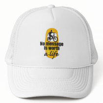 No Message is Worth a Life Trucker Hat