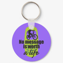 No Message is Worth a Life keychains by Dont_text_and_drive No Message is Worth a Life keychains